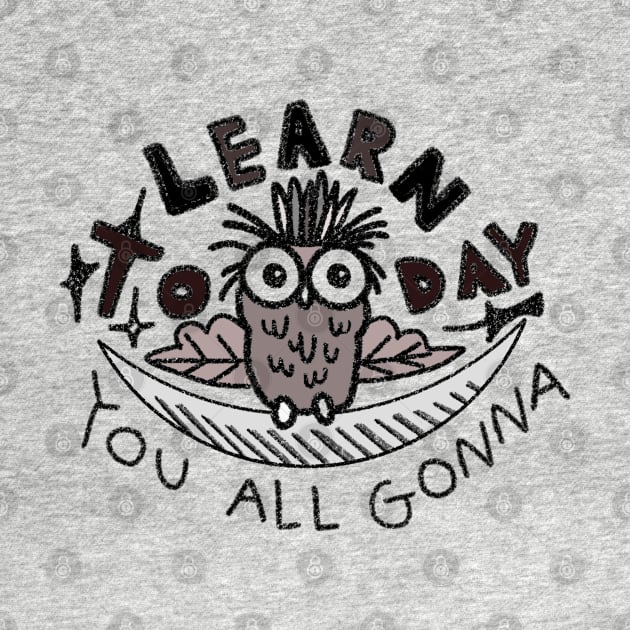 Funny Owl Teacher Teaches And You All Gonna Learn Today by Mochabonk